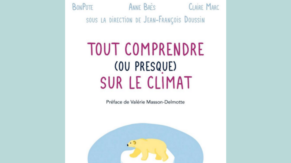 «Tout comprendre (ou presque) sur le climat» : un livre essentiel pour cerner les enjeux du changement climatique