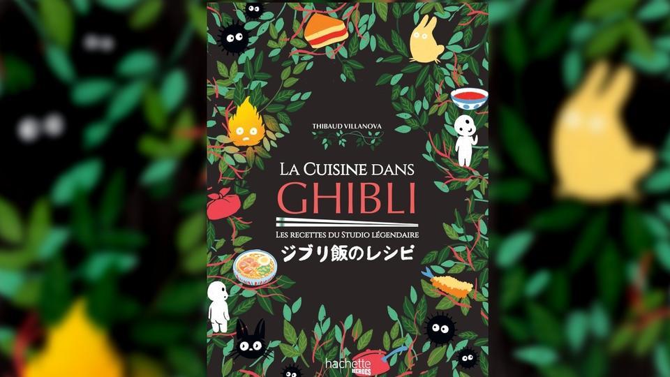 La cuisine dans Ghibli : un livre de recettes pour croquer à pleines dents l'univers du fameux studio