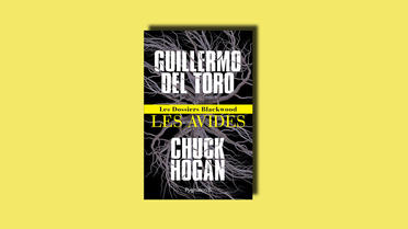 Guillermo del Toro et Chuck Hogan publient «Les Avides» aux éditions Pygmalion