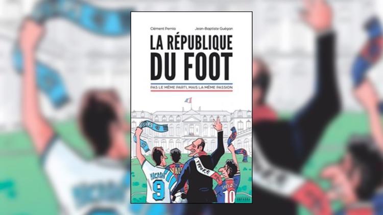 La République du foot» : un livre pour tout savoir sur les liens